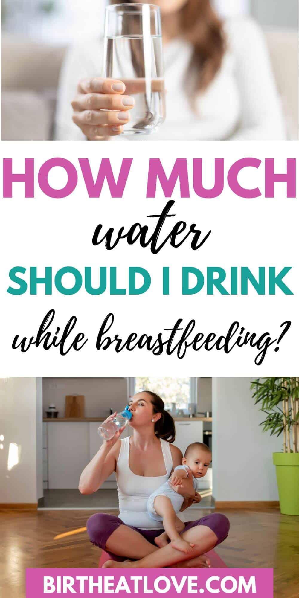 how-much-water-should-i-drink-while-breastfeeding-birth-eat-love